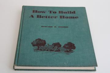 How to Build a Better Home 1940s vintage book architecture home building & ownership