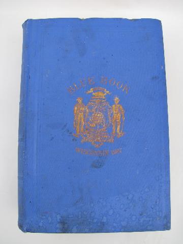 antique 1907 Wisconsin Blue Book, state government, statistics, genealogy etc.