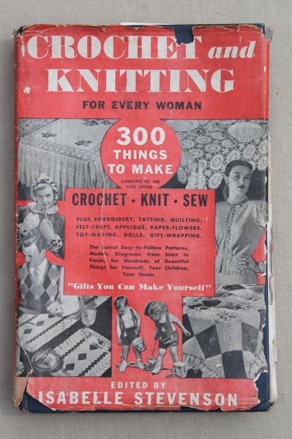 1940s vintage Crochet & Knitting for Every Woman, needlework handy book of fashions & gifts to make