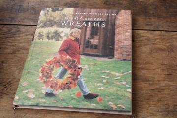 Martha Stewart Wreaths, 90s vintage book with 52 designs for swags, holiday wreaths 